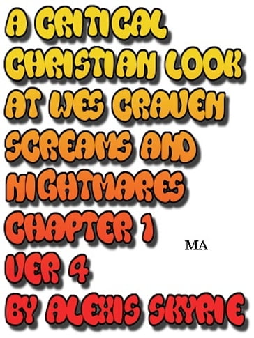 A Critical Christian Look at Wes Craven Screams and Nightmares Chapter 1 Ver 4 - Alexis Skyrie