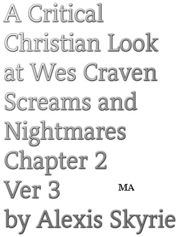 A Critical Christian Look at Wes Craven Screams and Nightmares Chapter 2 Ver 3 - Alexis Skyrie