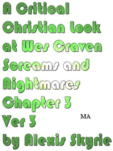 A Critical Christian Look at Wes Craven Screams and Nightmares Chapter 3 Ver 3 - Alexis Skyrie