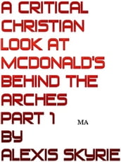 A Critical Christian Look at McDonald s Behind the Arches Part 1
