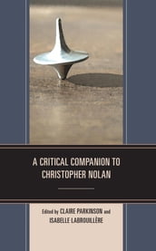 A Critical Companion to Christopher Nolan