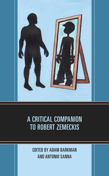 A Critical Companion to Robert Zemeckis - Adam Barkman - Michael Charlton - Christian Jimenez - Paul Johnson - Siobhan Lyons - Kingsley Marshall - Sue Matheson - Francis Mickus - Antonio Sanna - Carl Sobocinski - Eric Sterling - Kwasu Tembo - Anneke Murley-Evenden - David K. Chan - Christopher H. Ketcham - Fernando Gabriel Pagnoni Berns - Nicole R. Pramik - Ludovic A. Sourdot - David LaRocca