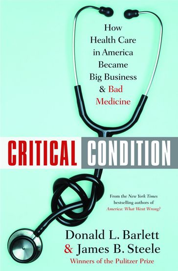 Critical Condition - Donald L. Barlett - James B. Steele
