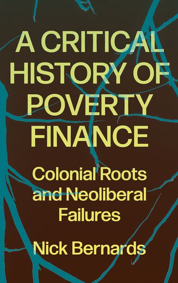 A Critical History of Poverty Finance - Nick Bernards