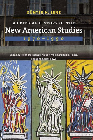 A Critical History of the New American Studies, 19701990 - Gunter H. Lenz