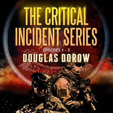 Critical Incident Series, Episodes 1, The - 3: SuperCell, Free Fall, Lost Art - Douglas Dorow