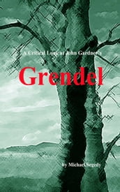 A Critical Look at John Gardner s Grendel