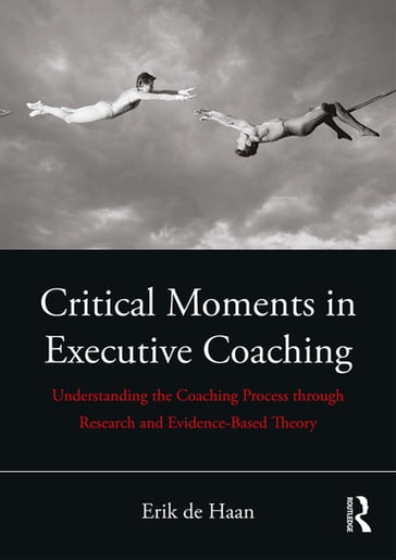 Critical Moments in Executive Coaching - Erik de Haan