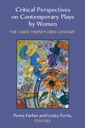 Critical Perspectives on Contemporary Plays by Women