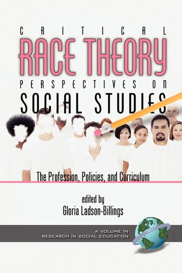 Critical Race Theory Perspectives on the Social Studies - Gloria Ladson-Billings