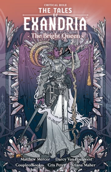 Critical Role: The Tales of Exandria Volume 1 --The Bright Queen - MATTHEW MERCER - Darcy Van Poelgeest