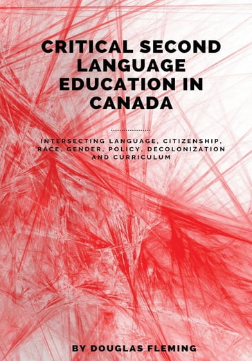 Critical Second Language Education in Canada - Douglas Fleming