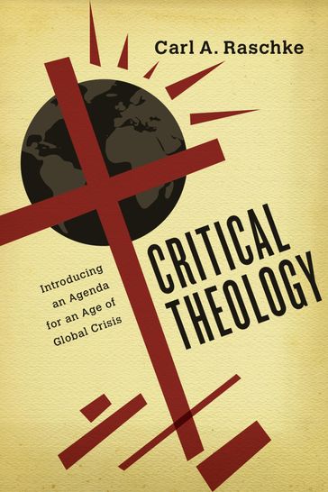Critical Theology - Carl A. Raschke
