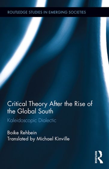 Critical Theory After the Rise of the Global South - Boike Rehbein