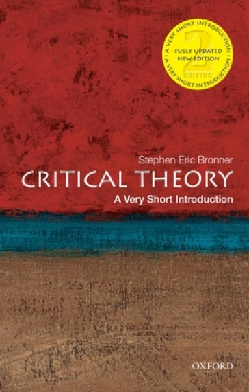 Critical Theory: A Very Short Introduction - Stephen Eric Bronner