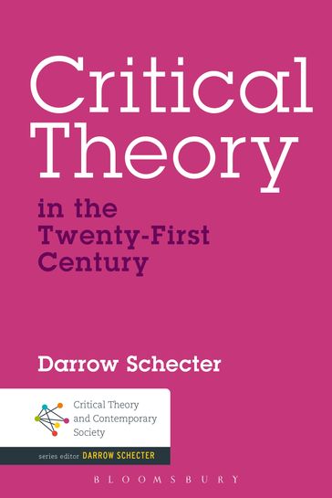 Critical Theory in the Twenty-First Century - Darrow Schecter