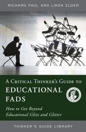 A Critical Thinker s Guide to Educational Fads