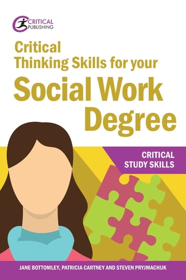 Critical Thinking Skills for your Social Work Degree - Jane Bottomley - Patricia Cartney - Steven Pryjmachuk