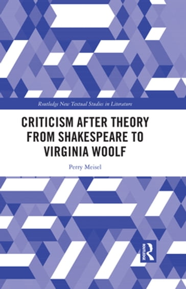 Criticism After Theory from Shakespeare to Virginia Woolf - Perry Meisel