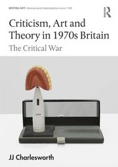 Criticism, Art and Theory in 1970s Britain