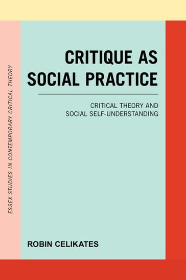 Critique as Social Practice - Robin Celikates