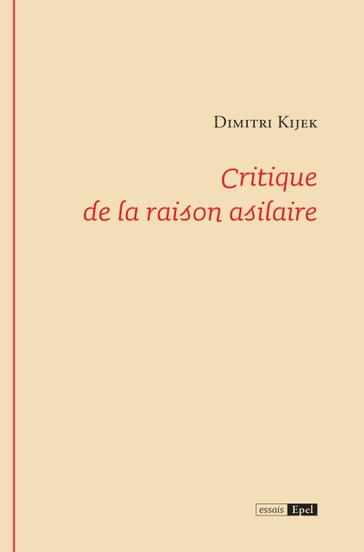 Critique de la raison asilaire - Dimitri KIJEK