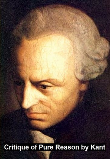 Critique of Pure Reason - Immanuel Kant