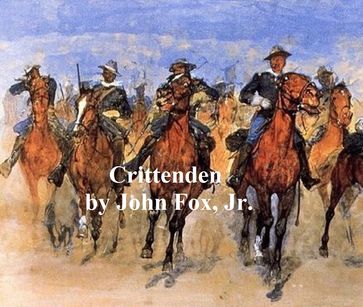 Crittenden, A Kentucky Story of Love and War - John Fox - Jr.