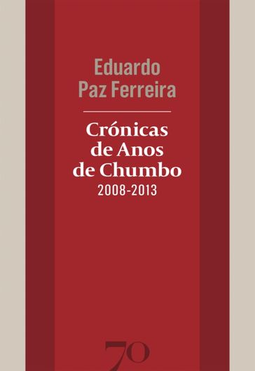 Crónicas de Anos de Chumbo (2008-2013) - Edições 70