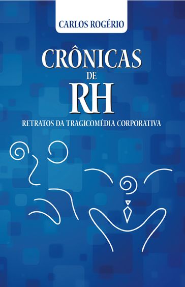 Crônicas de RH - Carlos Eduardo Rogério