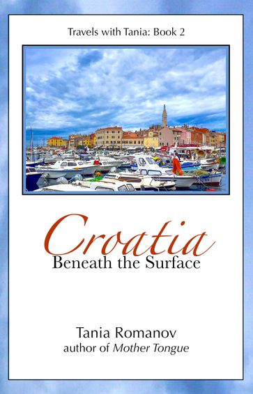 Croatia: Beneath the Surface - Tania Romanov