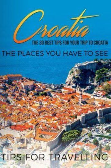 Croatia travel guide 2023 - Edward Williams