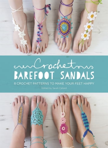 Crochet Barefoot Sandals - Anna Fazakerley - Sarah Shrimpton
