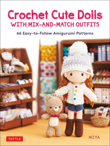 Crochet Cute Dolls with Mix-and-Match Outfits - Miya