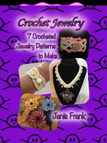 Crochet Jewelry: Seven Crocheted Jewelry Patterns to Make - Janis Frank