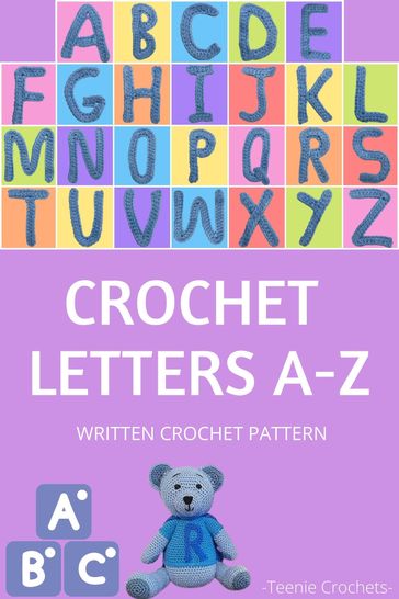 Crochet Letters A-Z - Written Crochet Pattern - Teenie Crochets