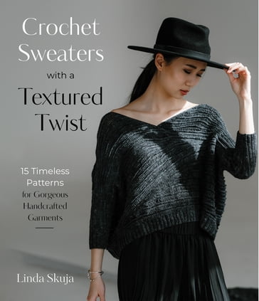 Crochet Sweaters with a Textured Twist - Linda Skuja