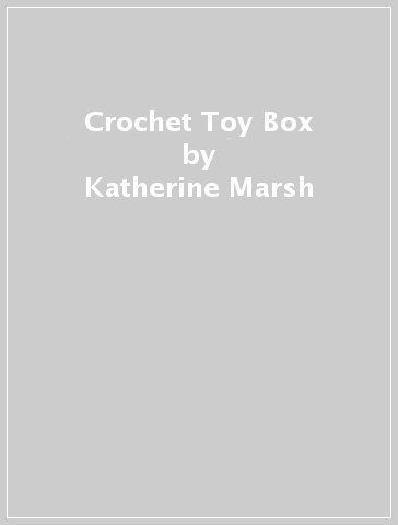 Crochet Toy Box - Katherine Marsh