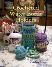 Crocheted Water Bottle Holders