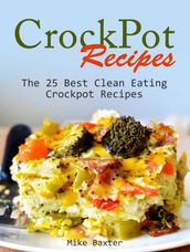 CrockPot Recipes: The 25 Best Clean Eating Crockpot Recipes