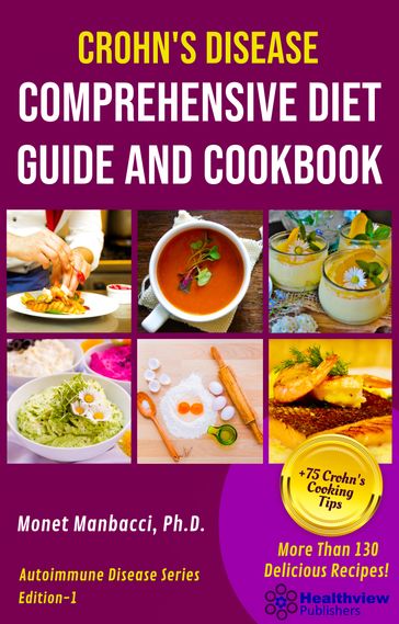 Crohn's Disease Comprehensive Diet Guide and Cookbook - Monet Manbacci