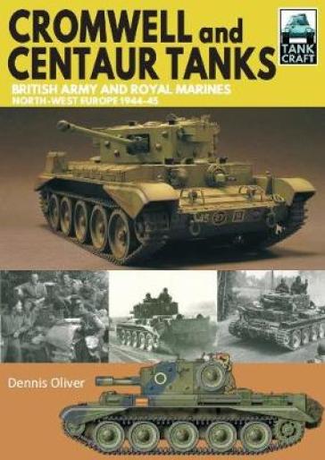 Cromwell and Centaur Tanks - Dennis Oliver
