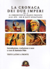 La Cronaca dei due Imperi. Il Chronicon di Idazio Vescovo (A.D. 379 - 468 & Fasti Hydatiani), Testo latino a fronte. 2.