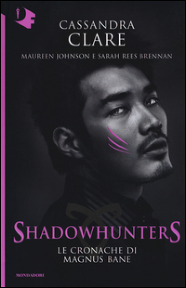 Le Cronache di Magnus Bane. Shadowhunters - Cassandra Clare - Maureen Johnson - Sarah Rees Brennan