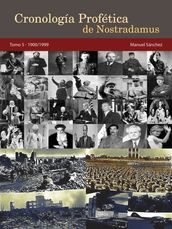 Cronología Profética de Nostradamus. Tomo 5: 1900/1999