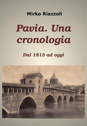 Cronologia di Pavia Dal 1815 ai giorni nostri