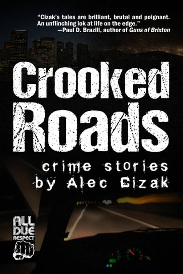 Crooked Roads: Crime Stories - Alec Cizak