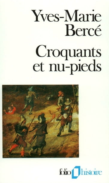 Croquants et nu-pieds. Les soulèvements paysans en France du XVIe au XIXe siècle - Yves-Marie Bercé