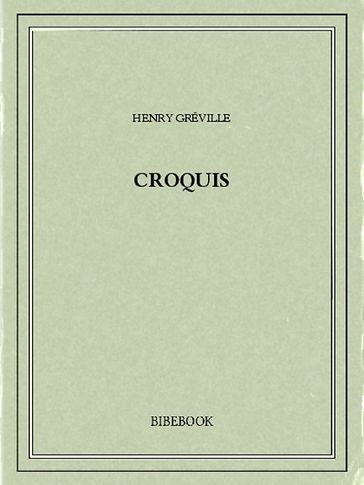 Croquis - Henry Gréville