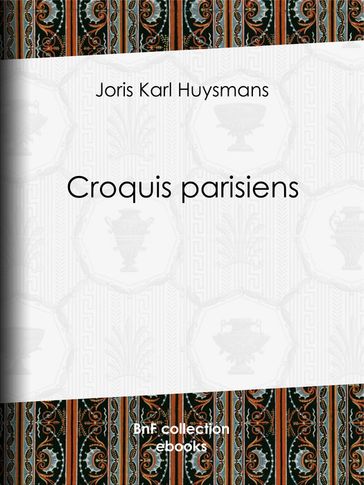 Croquis parisiens - Jean-François Raffaelli - Jean-Louis Forain - Joris Karl Huysmans